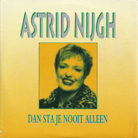 Astrid Nijgh - Dan Sta Je Nooit Alleen / Ons Huis