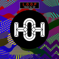 L.O.O.P - Your DJ