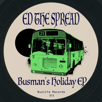Ed The Spread - Busman's Holiday