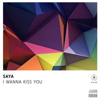 Saya - I Wanna Kiss You