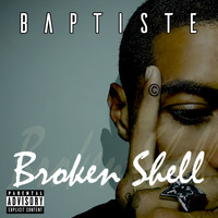 Baptiste - Broken Shell (Explicit)