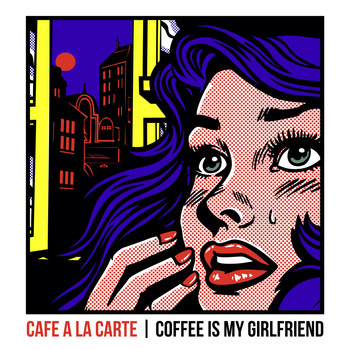 Cafe A La Carte (feat. Kyle Krone) - Coffee Is My Girlfriend