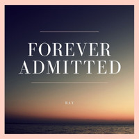 Ray - Forever Admitted