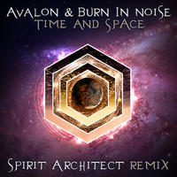 Avalon & Burn In Noise - Time & Space (Spirit Architect Remix)