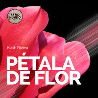 Klash Rivera - Petala De Flor