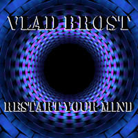 Vlad Brost - Restart Your Mind (Explicit)