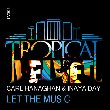 Carl Hanaghan & Inaya Day - Let The Music