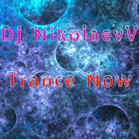 DJ NikolaevV - Trance Now