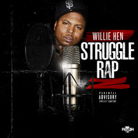 Willie Hen - Struggle Rap (Explicit)