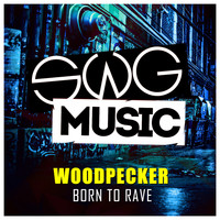 Woodpecker - Born To Rave