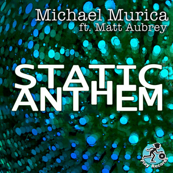 Michael Murica ft. Matt Aubrey - Static Anthem