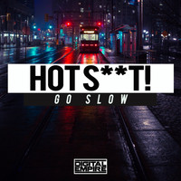 Hot Shit! - Go Slow (Explicit)