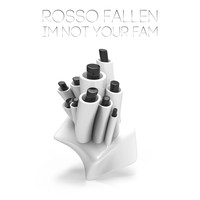 Rosso Fallen - Im Not Your Fam