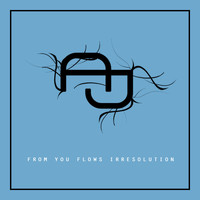Andrew James - From You Flows Irresolution