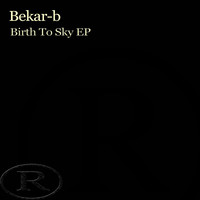 Bekar-B - Birth To Sky