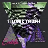 Tronik Youth - Obey Your Dom