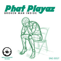 Phat Playaz - Broken Man Inside