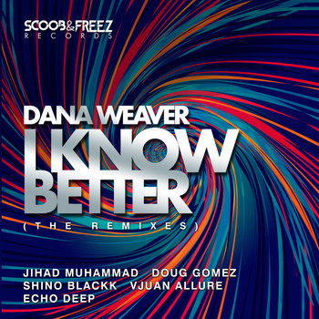 Dana Weaver - I Know Better (The Remixes)