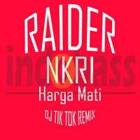 Raider - NKRI Harga Mati ( DJ Tik Tok Remix )
