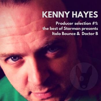 Starman presents Doctor B & Italo Bounce - Kenny Hayes: The Best Of Starman presents Doctor B & Italo Bounce
