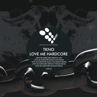 TKNO - Love Me Hardcore