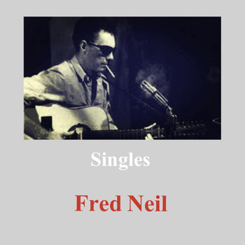 Fred Neil - Singles