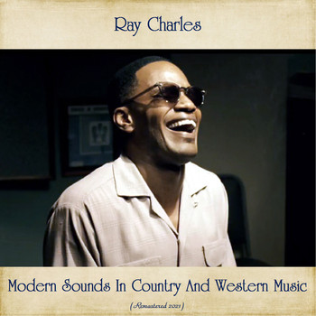 Ray Charles - Modern Sounds In Country And Western Music (Remastered 2021)