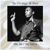 The Prestige All Stars - Slim Jim / Say Listen (All Tracks Remastered)