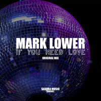 Mark Lower - If U Need Love