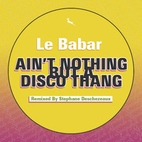 Le Babar - Ain't Nothing But A Diso Thang
