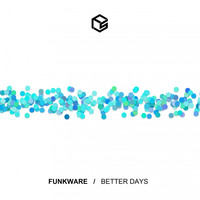 Funkware - Better Days