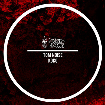 Tom Noise - KOKO