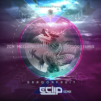 Zen Mechanics & Egorythmia - Dragonfruit (E-Clip Remix)