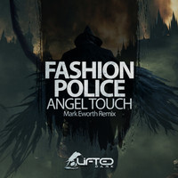 Fashion Police - Angel Touch (Mark Eworth Remix)
