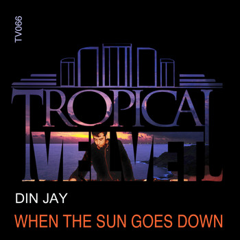 Din Jay - When The Sun Goes Down