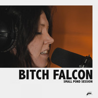 Bitch Falcon - Gaslight / Of Heart (Small Pond Session)