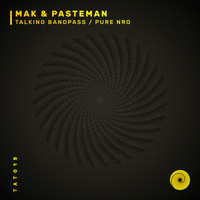 Mak & Pasteman - Talking Bandpass / Pure NRG