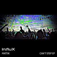 Mattik - Can't Step EP