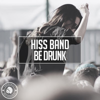 Hiss Band - Be Drunk