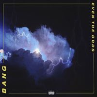 Bang! - Even The Odds (Explicit)