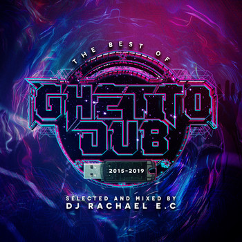 Various Artists - The Best Of Ghetto Dub 2015 - 2019 (Selected & Mixed by Rachael E.C)