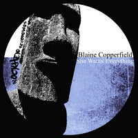 Blaine Copperfield - She Wants Everything