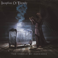 Inception Of Eternity - The Cradle of Darkness