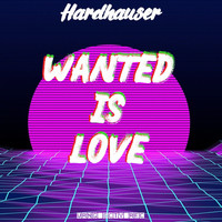 Hardhauser - Wanted Is Love