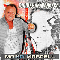Maiko Marcell - Du bist der Mensch (Radioversion)
