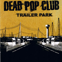 Dead Pop Club - Trailer Park