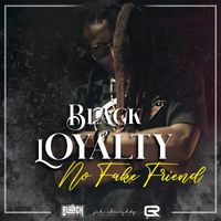 Black Loyalty - No Fake Friends
