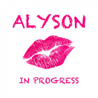 In Progress - Alyson