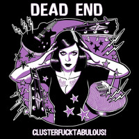 Dead End - Clusterfucktabulous! (Explicit)