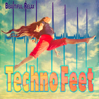 Beautiful Relax - Techno Feet